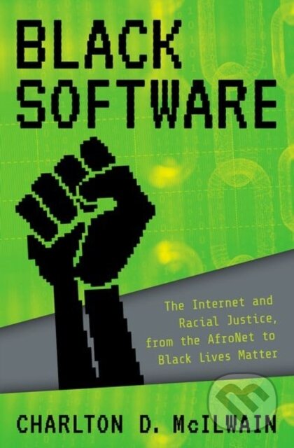 Kniha: Black Software (Charlton D. McIlwain). Oxford University Press, 2021