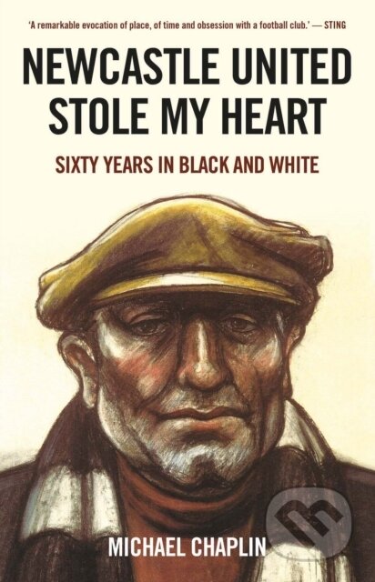 Kniha: Newcastle United Stole My Heart (Michael Chaplin). C Hurst & Co Publishers, 2021