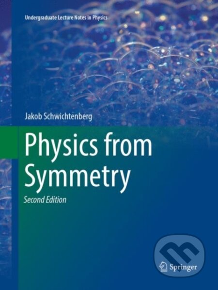 Kniha: Physics from Symmetry (Jakob Schwichtenberg). Springer International Publishing, 2018