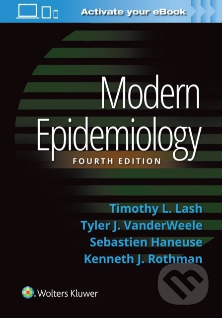 Kniha: Modern Epidemiology (Kenneth J. Rothman, Tyler J. VanderWeele, Timothy L. Lash a Sebastien Haneuse). Lippincott Williams & Wilkins, 2021