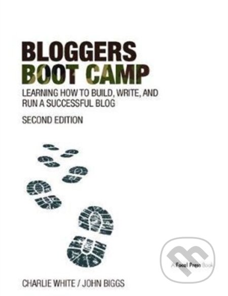 Kniha: Bloggers Boot Camp (Charlie White a John Biggs). Routledge, 2017