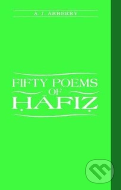 Kniha: Fifty Poems of Hafiz (A.J Arberry). Routledge, 2017