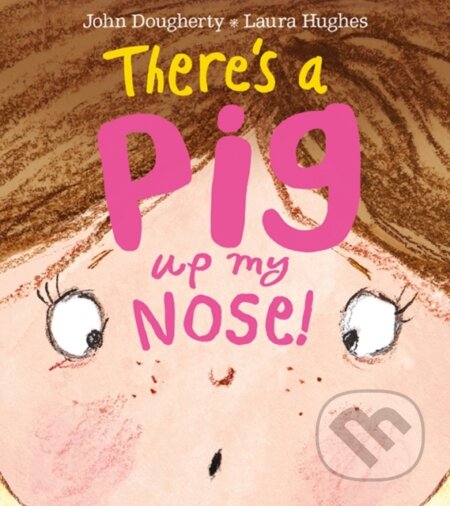 Kniha: There's a Pig up my Nose! (John Dougherty). Farshore, 2017