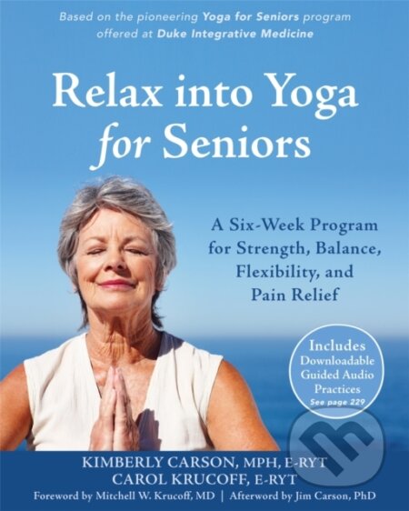 Kniha: Relax into Yoga for Seniors (Carol Krucoff a Kimberly Carson). New Harbinger Publications, 2017