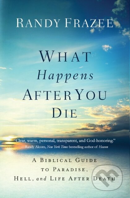 Kniha: What Happens After You Die (Randy Frazee). Thomas Nelson Publishers, 2017