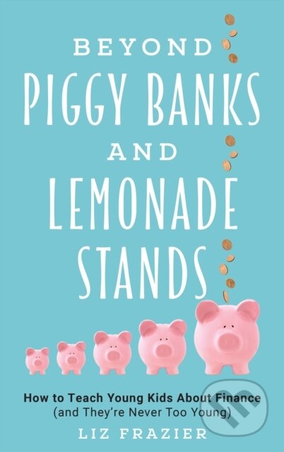 Kniha: Beyond Piggy Banks and Lemonade Stands (Liz Frazier). Rowman & Littlefield, 2019