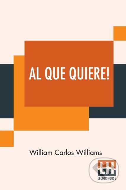 Kniha: Al Que Quiere! (William Carlos Williams). , 2021