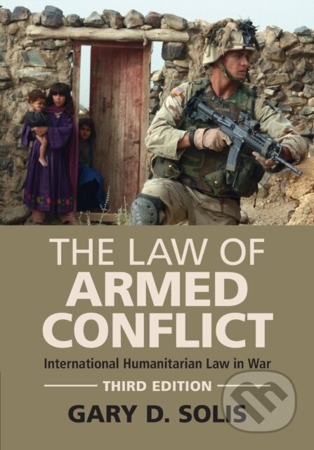Kniha: The Law of Armed Conflict (Gary D. Solis). Cambridge University Press, 2021