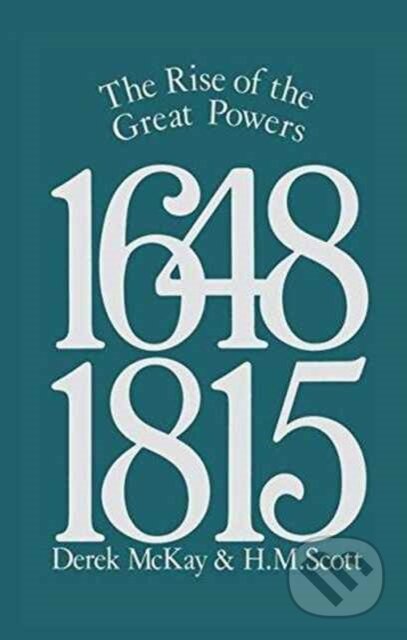 Kniha: The Rise of the Great Powers 1648 - 1815 (D Mckay, H.M. Scott a Derek Mckay). Routledge, 2017