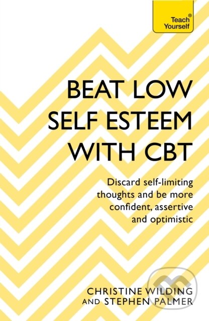 Kniha: Beat Low Self-Esteem With CBT (Christine Wilding a Stephen Palmer). Teach Yourself, 2017