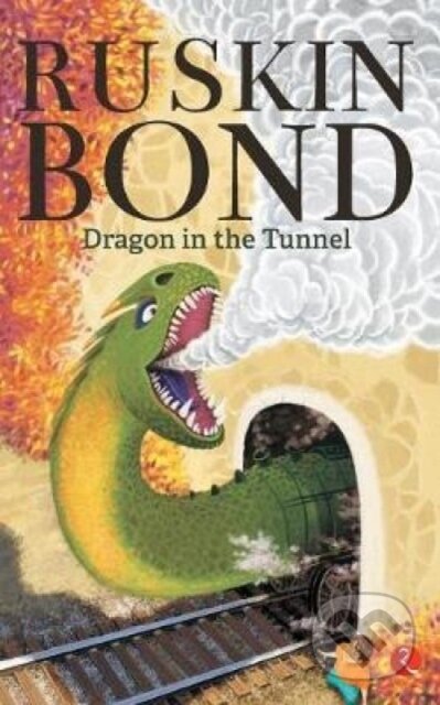 Kniha: Dragon in the Tunnel (Ruskin Bond). , 2017