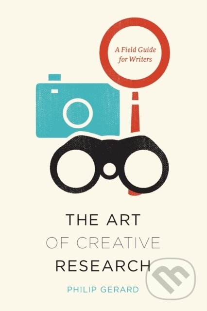 Kniha: The Art of Creative Research (Philip Gerard). University of Chicago, 2017