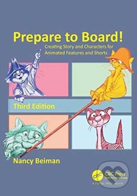 Kniha: Prepare to Board! Creating Story and Characters for Animated Features and Shorts (Nancy Beiman). CRC Press, 2017