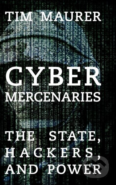 Kniha: Cyber Mercenaries (Tim Maurer). Cambridge University Press, 2018