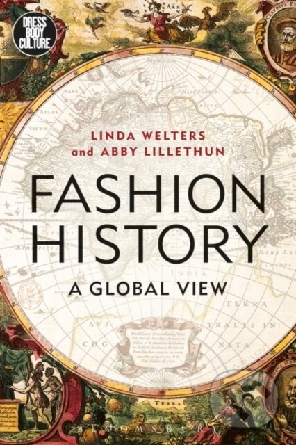 Kniha: Fashion History (Abby Lillethun a Linda Welters). Bloomsbury, 2018