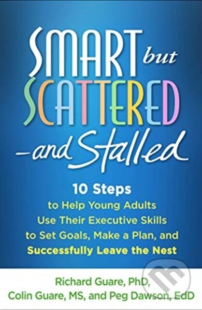 Kniha: Smart but Scattered--and Stalled (Colin Guare, Richard Guare a Peg Dawson). Guilford Press, 2019