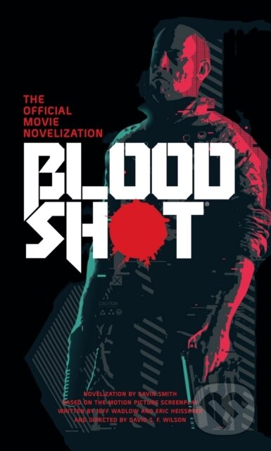 Kniha: Bloodshot - The Official Movie Novelization (Gavin G. Smith). Titan Books, 2020