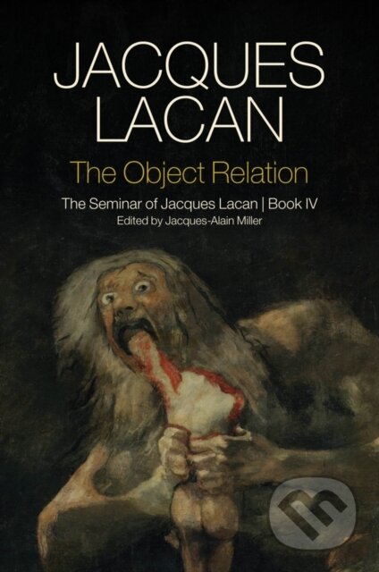 Kniha: The Object Relation (Jacques Lacan a Jacques-Alain Miller). Polity Press, 2021