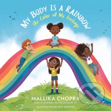 Kniha: My Body Is a Rainbow (Izzy Burton a Mallika Chopra). Running Press Kids, 2021