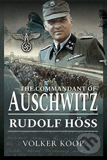 Kniha: The Commandant of Auschwitz (Volker Koop). , 2021