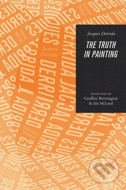Kniha: The Truth in Painting (Jacques Derrida). University of Chicago, 2017
