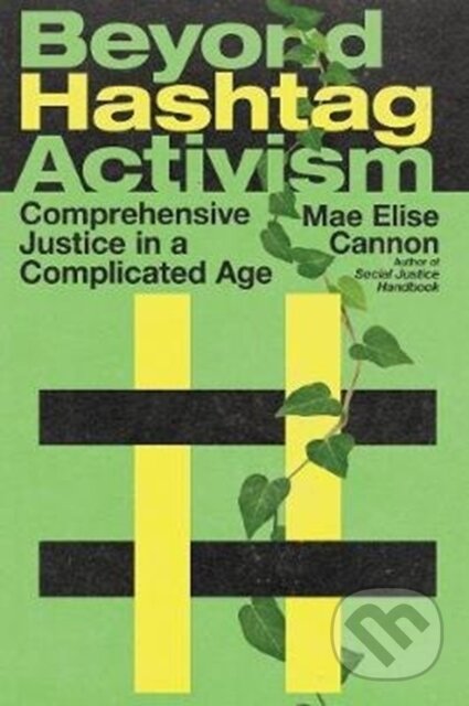 Kniha: Beyond Hashtag Activism – Comprehensive Justice in a Complicated Age (Mae Elise Cannon). Inter-Varsity, 2020
