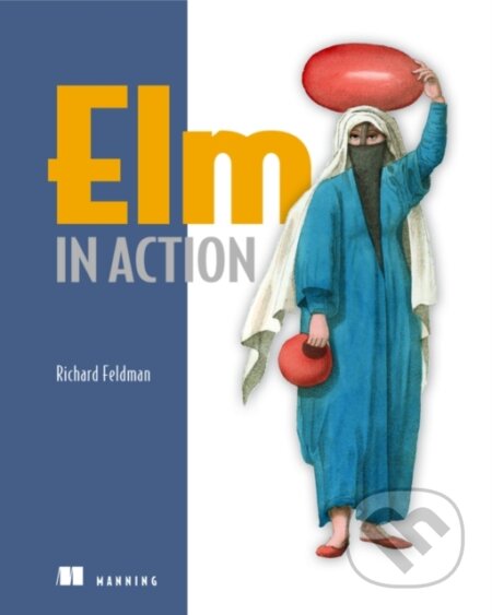 Kniha: Elm in Action (Richard Feldman). Manning Publications, 2020