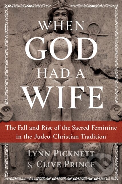 Kniha: When God Had a Wife (Clive Prince a Lynn Picknett). Bear and Company, 2020