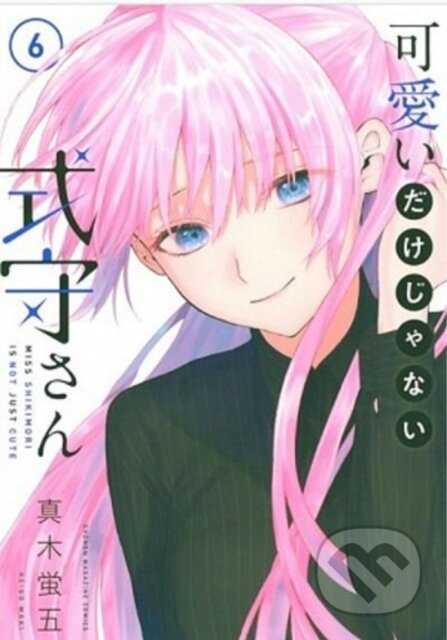 Kniha: Shikimori's Not Just a Cutie 6 (Keigo Maki). Kodansha Comics, 2021