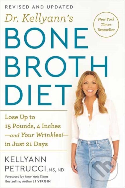Kniha: Dr. Kellyann's Bone Broth Diet (Kellyann Petrucci). Rodale Press, 2021