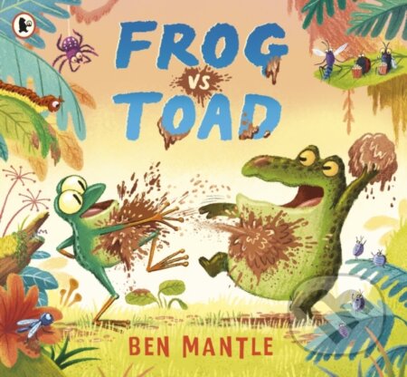 Kniha: Frog vs Toad (Ben Mantle). Walker books, 2021