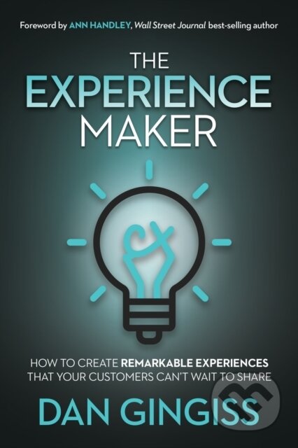 Kniha: The Experience Maker (Dan Gingiss). Morgan James Publishing, 2021