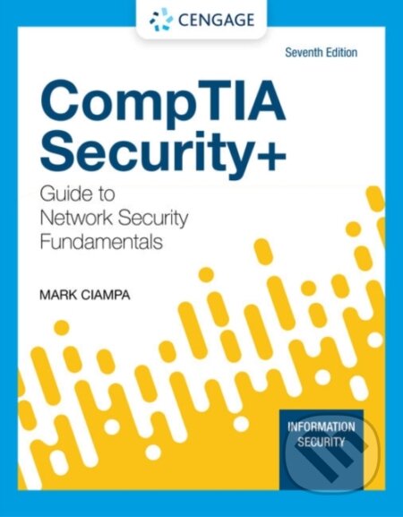 Kniha: CompTIA Security+ Guide to Network Security Fundamentals, 7th Edition (Mark Ciampa). , 2021