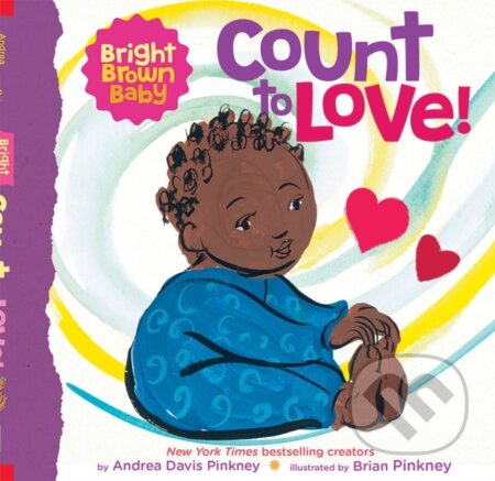 Kniha: Count to LOVE! (Bright Brown Baby Board Book) (Andrea Davis Pinkney). Scholastic, 2021