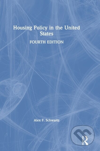 Kniha: Housing Policy in the United States (Alex F. Schwartz). Routledge, 2021