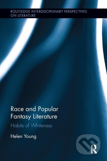 Kniha: Race and Popular Fantasy Literature (Helen Young). Routledge, 2018
