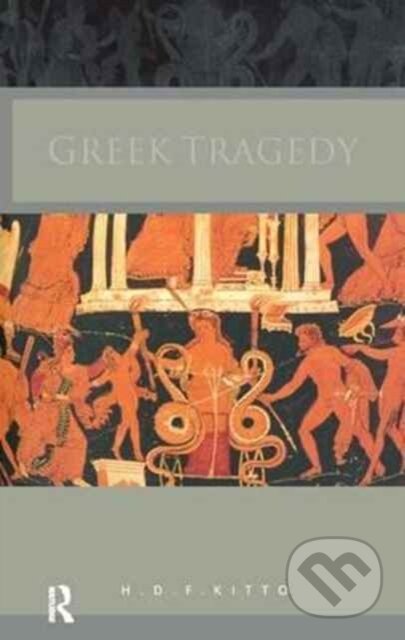 Kniha: Greek Tragedy (H. D. F. Kitto). Routledge, 2017