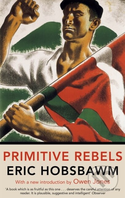 Kniha: Primitive Rebels (Eric Hobsbawm). Abacus, 2017