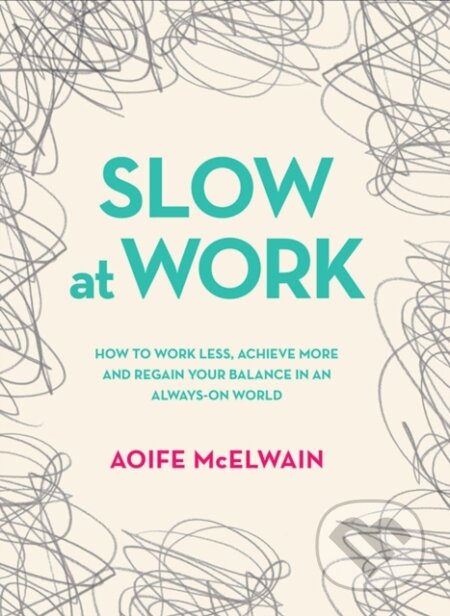Kniha: Slow At Work (Aoife Mcelwain). , 2017