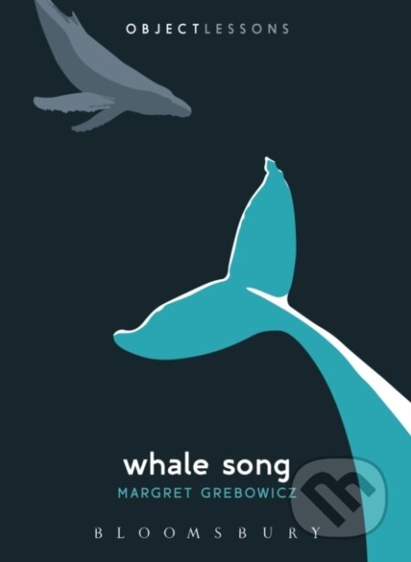 Kniha: Whale Song (Professor Margret Grebowicz). Bloomsbury, 2017