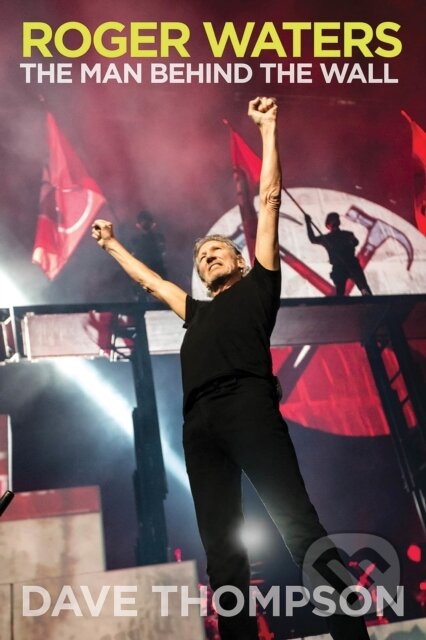 Kniha: Roger Waters (Dave Thompson). Backbeat, 2017