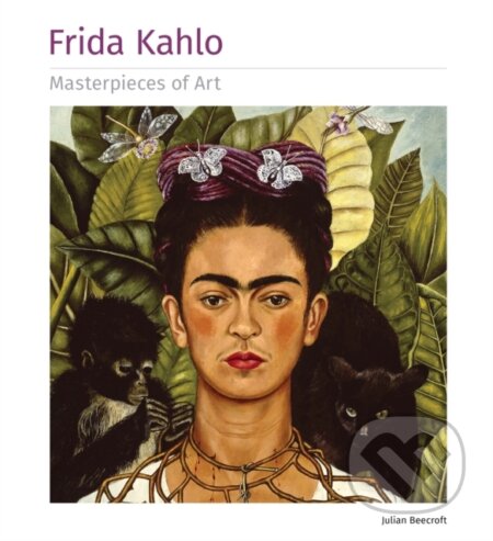 Kniha: Frida Kahlo Masterpieces of Art (Julian Beecroft). Flame Tree Publishing, 2017