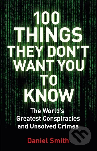 Kniha: 100 Things They Don't Want You To Know (Daniel Smith). Quercus, 2017