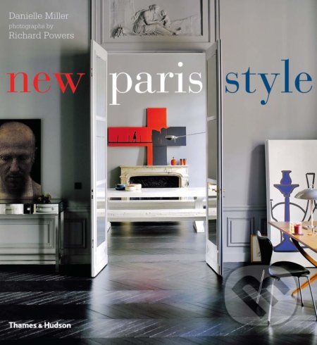 New Paris Style - Danielle Miller, Richard Powers, Thames & Hudson, 2012