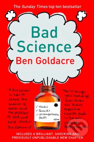 Bad Science - Ben Goldacre, Harper Perennial, 2010