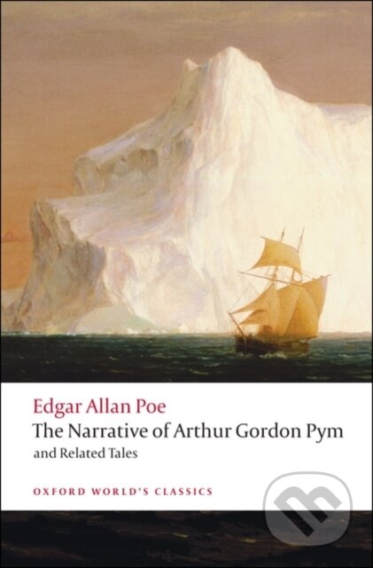 The Narrative of Arthur Gordon Pym of Nantucket and Related Tales - Edgar Allan Poe, Oxford University Press, 2008