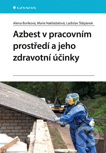 Kniha: Azbest v pracovním prostředí a jeho zdravotní účinky (Alena Boriková, Marie Nakládalová a Ladislav Štěpánek). Grada, 2026