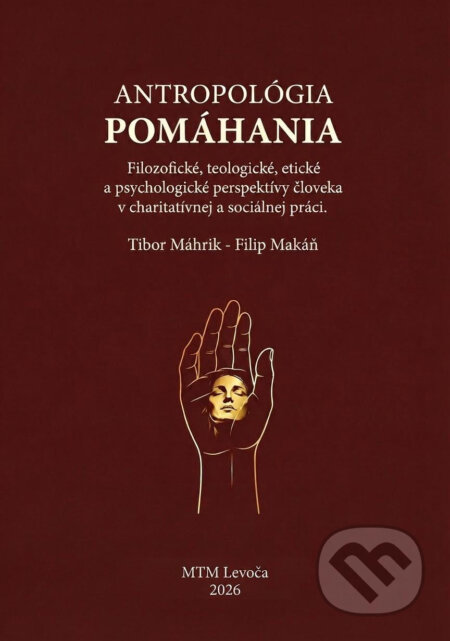 Kniha: Antropológia pomáhania (Filip Makáň a Tibor Máhrik). MTM, 2026