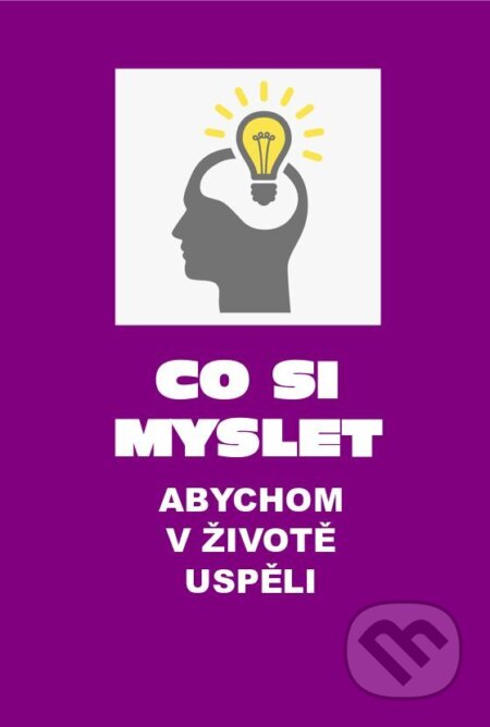 E-kniha: Co si myslet, abychom v životě uspěli (Vilém Kmuníček). TZ-one, 2026