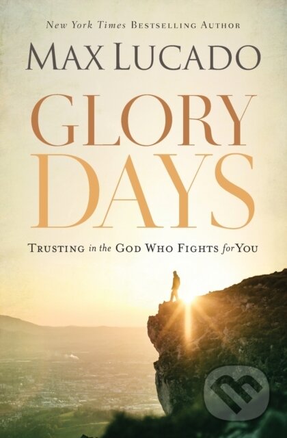 Kniha: Glory Days (Max Lucado). Thomas Nelson Publishers, 2017